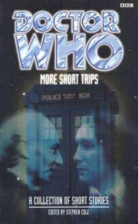 Doctor Who: More Short Trips - A Collection Of Short Stories by Stephen Cole Ed.