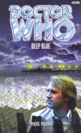 Doctor Who: Deep Blue by Mark Morris