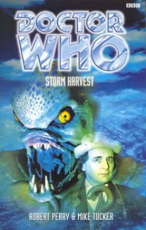 Doctor Who: Storm Harvest by Mike Tucker & Robert Perry