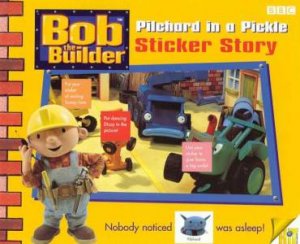 Bob The Builder: Pilchard In A Pickle Sticker Story by Various