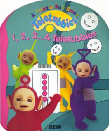 Teletubbies Puzzle Fun Book: 1, 2, 3 . . . 4 Teletubbies by Various