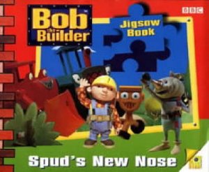 Bob The Builder Jigsaw Book: Spud's New Nose by Various