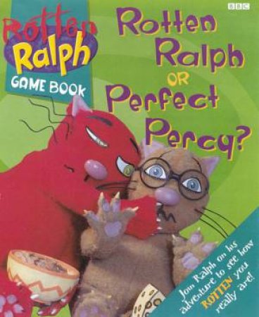 Rotten Ralph Game Book: Rotten Ralph Or Perfect Percy? by Various