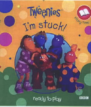 Tweenies Story Time: I'm Stuck by Various