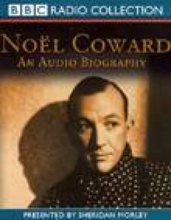 Noel Coward: An Audio Biography - Cassette by Sheridan Morley