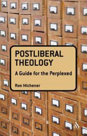 Postliberal Theology by Ronald T. Michener