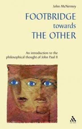 Footbridge Towards The Other: The Philosophical Thought Of John Paul II by John McNerney