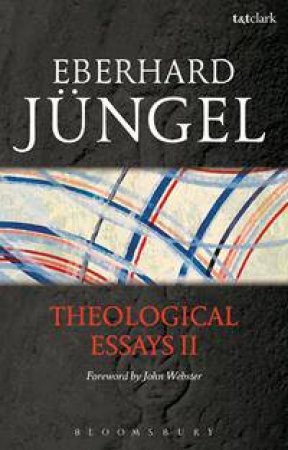 Theological Essays II by Eberhard Jungel