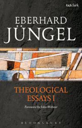 Theological Essays I by Eberhard Jungel