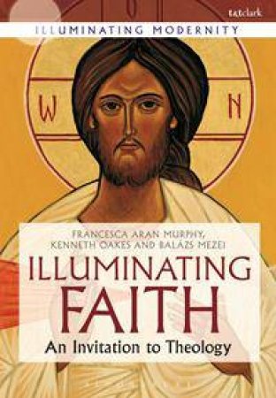 A Modern Faith by Francesca Aran Murphy & Balazs M. Mezei