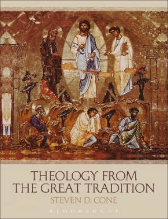 Theology from the Great Tradition by Steven D. Cone