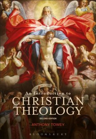 An Introduction To Christian Theology by Anthony Towey