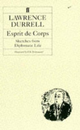 Esprit De Corps: Sketches From Diplomatic Life by Lawrence Durrell