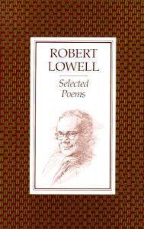 Selected Poems: Lowell by Robert Lowell