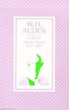 Collected Shorter Poems: Auden by W H Auden