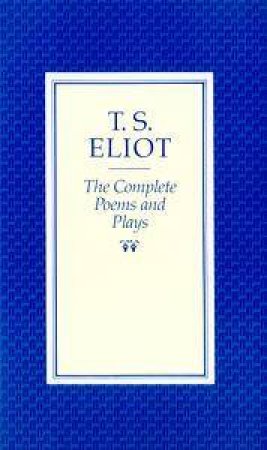 Complete Poems & Plays by T S Eliot