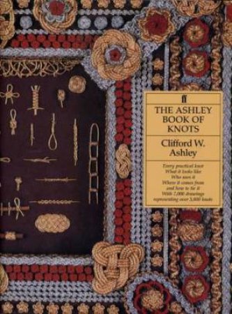 The Ashley Book of Knots by Clifford W Ashley