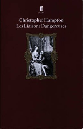 Les Liaisons Dangereuses by Christopher Hampton