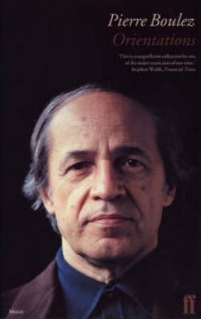 Orientations: Collected Writings by Pierre Boulez