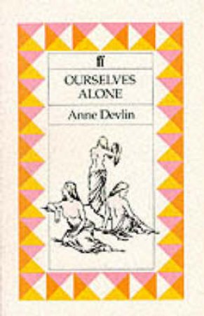 Ourselves Alone by Anne Devlin