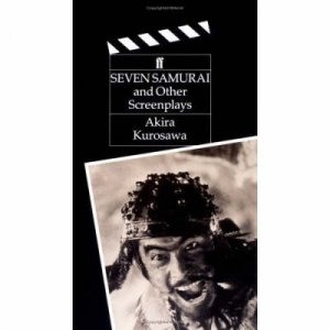 The Seven Samurai & Other Screenplays by Kurosawa Akira