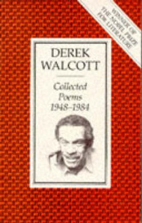 Collected Poems Walcott: 1948-1984              selected Poems by Walcott Derek