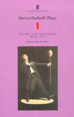 Faber Classics: Steven Berkoff: Plays 1 by Steven Berkoff