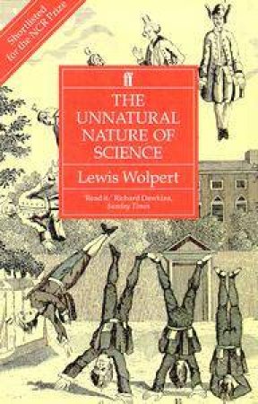 The Unnatural Nature Of Science by Lewis Wolpert