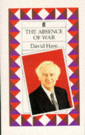 The Absence Of War - Screenplay by David Hare