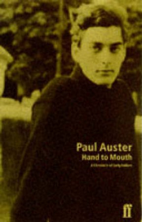 Hand To Mouth: A Chronicle Of Early Failure by Paul Auster