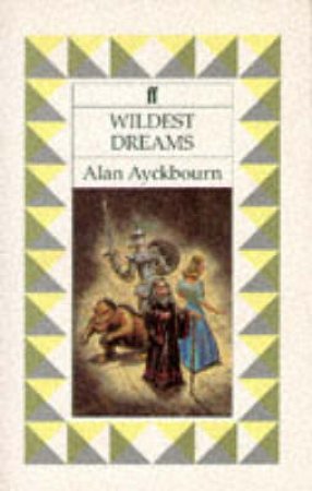 Wildest Dreams by Alan Ayckbourn