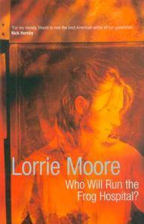 Who Will Run The Frog Hospital? by Lorrie Moore