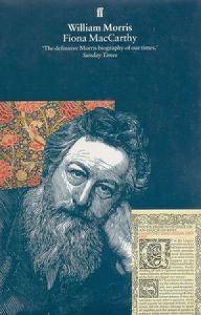 William Morris: A Life For Our Time by Fiona MacCarthy