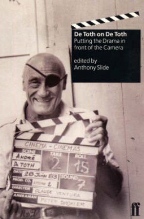 De Toth on De Toth: Putting the Drama in Front of the Camera by Anthony Slide