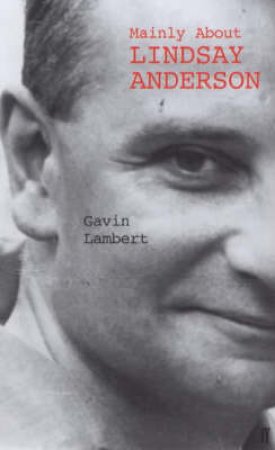 Mainly About Lindsay Anderson by Lambert Gavin