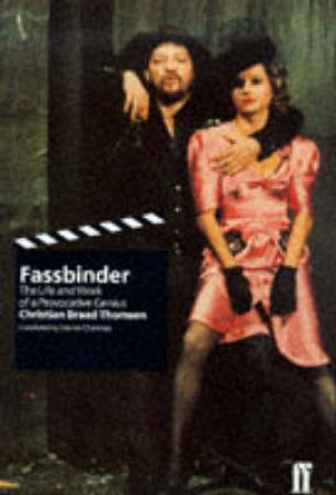 Fassbinder: The Life & Work Of A Provocative Genius by Thomsen Christian Braad