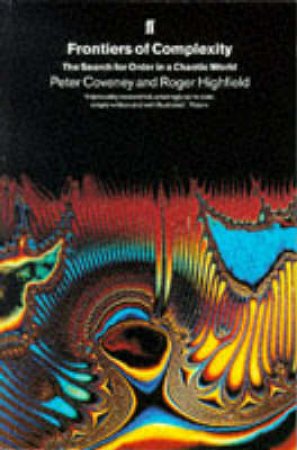 Frontiers of Complexity by Peter Coveney & Roger Highfield