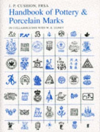 Handbook Of Pottery & Porcelain Marks by  J P Cushion