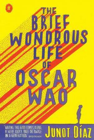 The Brief Wondrous Life Of Oscar Wao by Junot Diaz