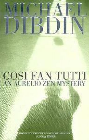 An Aurelio Zen Mystery: Cosi Fan Tutti by Michael Dibdin