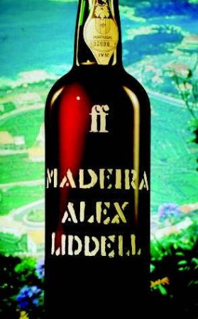 Classic Wine Collection: Madeira by Alex Liddell