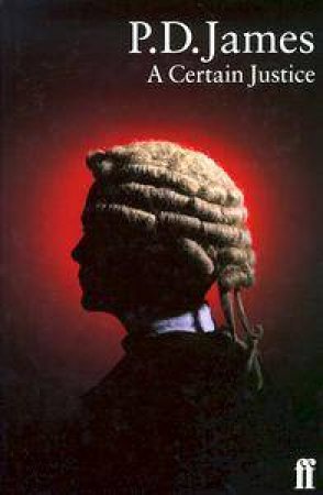 A Dalgliesh Mystery: A Certain Justice by P D James