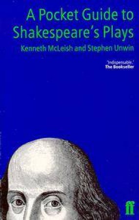 A Pocket Guide to Shakespeare's Plays by K McLeish & S Unwin