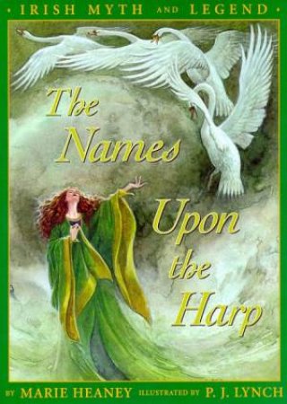 The Names Upon The Harp: Children's Irish Legends by Marie Heaney