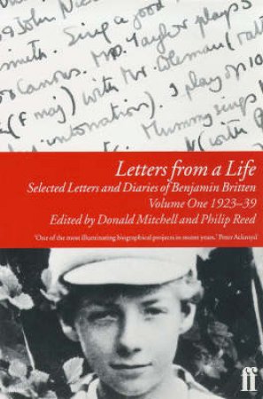 Letters From Life 1923-39: selected Letters & Diaries Of Benjamin Britten by Mitchell D & Reed P (Eds)