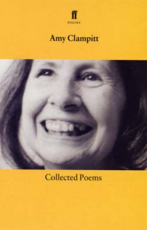 Collected Poems: Amy Clampitt by Amy Clampitt