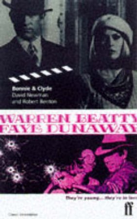 Bonnie & Clyde - Screenplay by David Newman & Robert Benton