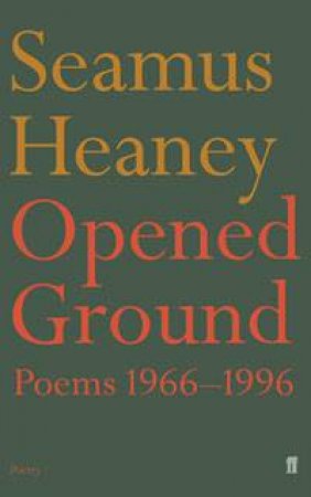 Opened Ground: Poems 1966-1996 by Seamus Heaney