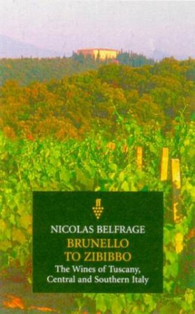 Brunello To Zibibbo: The Wines Of Central And Southern Italy by N Belfrage