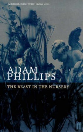 The Beast In The Nursery by Adam Phillips